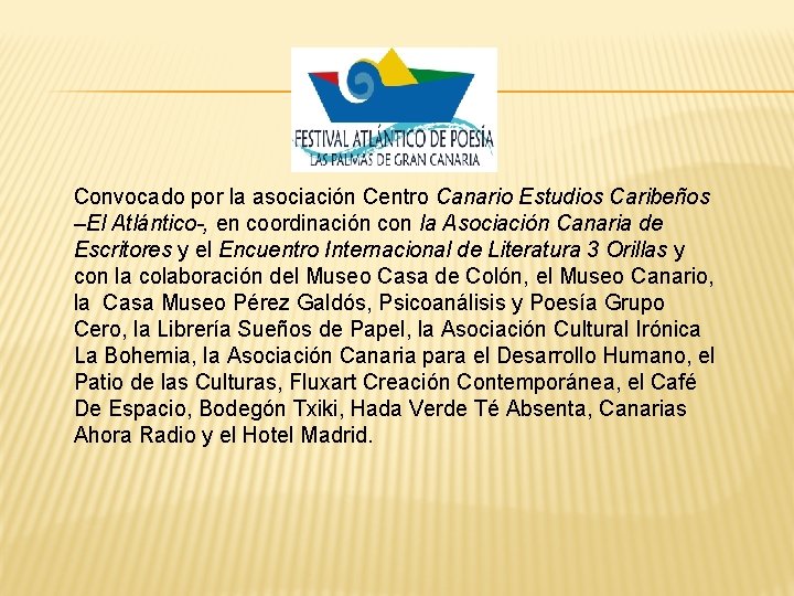 Convocado por la asociación Centro Canario Estudios Caribeños –El Atlántico-, en coordinación con la