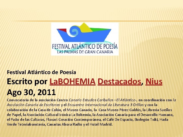 Festival Atlántico de Poesía Escrito por La. BOHEMIA Destacados, Nius Ago 30, 2011 Convocatoria