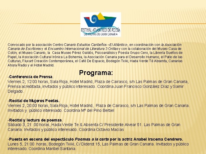 Convocado por la asociación Centro Canario Estudios Caribeños –El Atlántico-, en coordinación con la