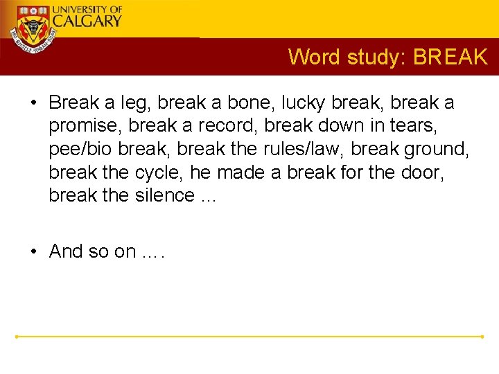 Word study: BREAK • Break a leg, break a bone, lucky break, break a