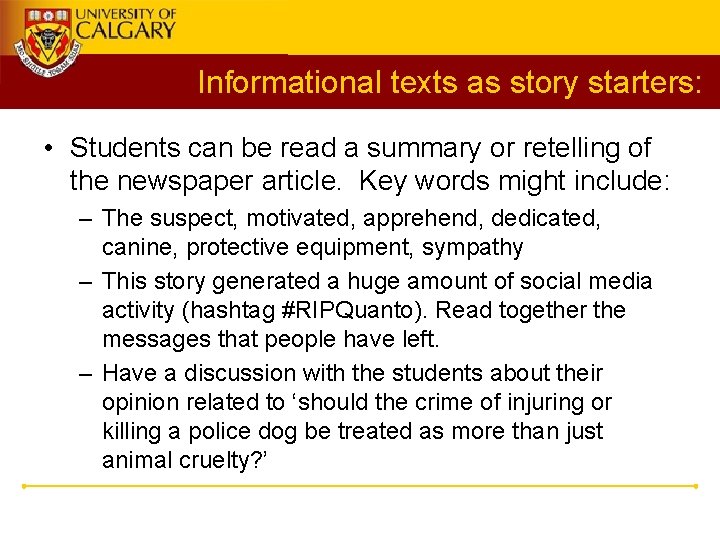 Informational texts as story starters: • Students can be read a summary or retelling