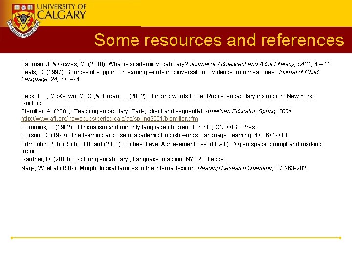 Some resources and references Bauman, J. & Graves, M. (2010). What is academic vocabulary?