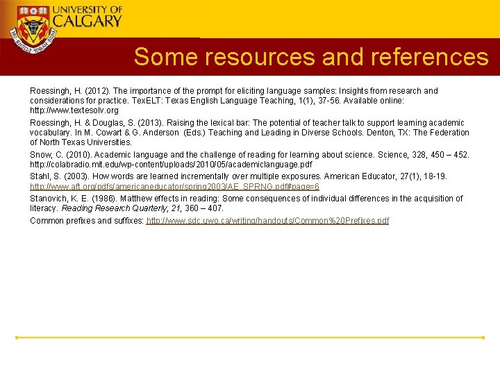 Some resources and references Roessingh, H. (2012). The importance of the prompt for eliciting