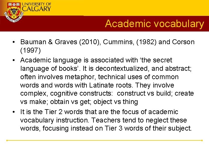 Academic vocabulary • Bauman & Graves (2010), Cummins, (1982) and Corson (1997) • Academic