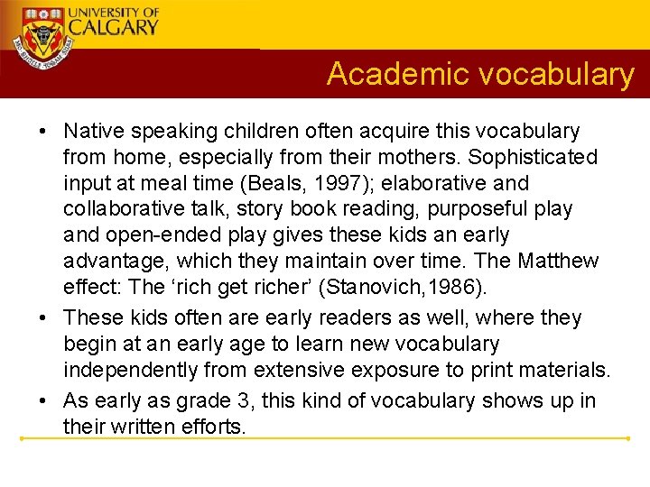 Academic vocabulary • Native speaking children often acquire this vocabulary from home, especially from