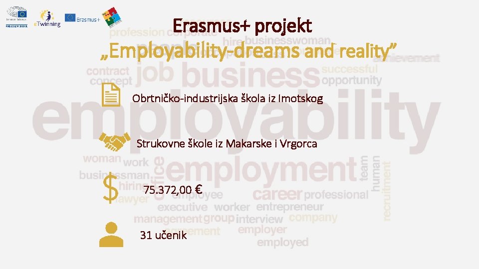 Erasmus+ projekt „Employability-dreams and reality” Obrtničko-industrijska škola iz Imotskog Strukovne škole iz Makarske i Erasmus+ projekt „Employability-dreams and reality” Obrtničko-industrijska škola iz Imotskog Strukovne škole iz Makarske i
