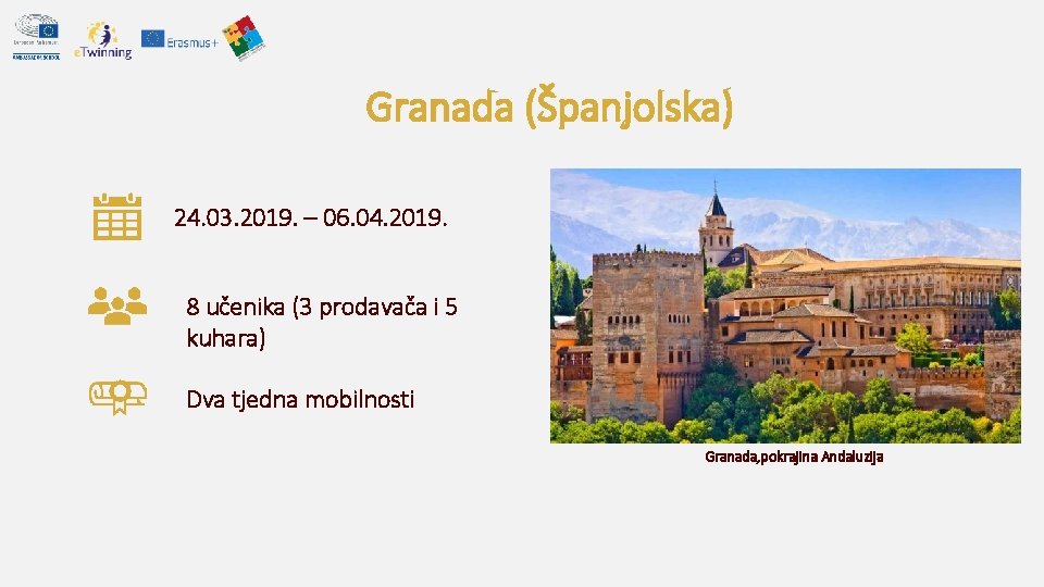 Granada (Španjolska) 24. 03. 2019. – 06. 04. 2019. 8 učenika (3 prodavača i Granada (Španjolska) 24. 03. 2019. – 06. 04. 2019. 8 učenika (3 prodavača i