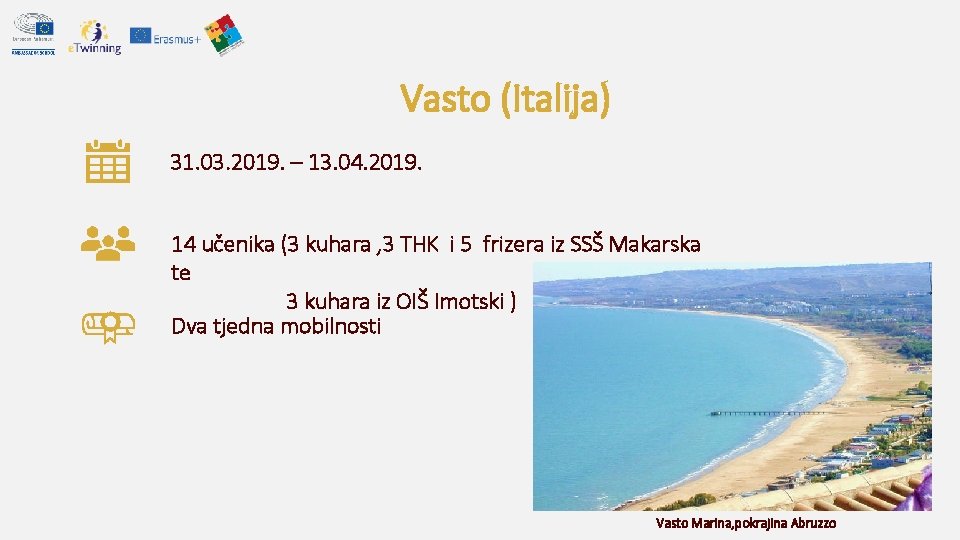 Vasto (Italija) 31. 03. 2019. – 13. 04. 2019. 14 učenika (3 kuhara , Vasto (Italija) 31. 03. 2019. – 13. 04. 2019. 14 učenika (3 kuhara ,