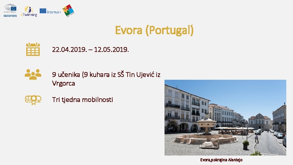 Evora (Portugal) 22. 04. 2019. – 12. 05. 2019. 9 učenika (9 kuhara iz Evora (Portugal) 22. 04. 2019. – 12. 05. 2019. 9 učenika (9 kuhara iz