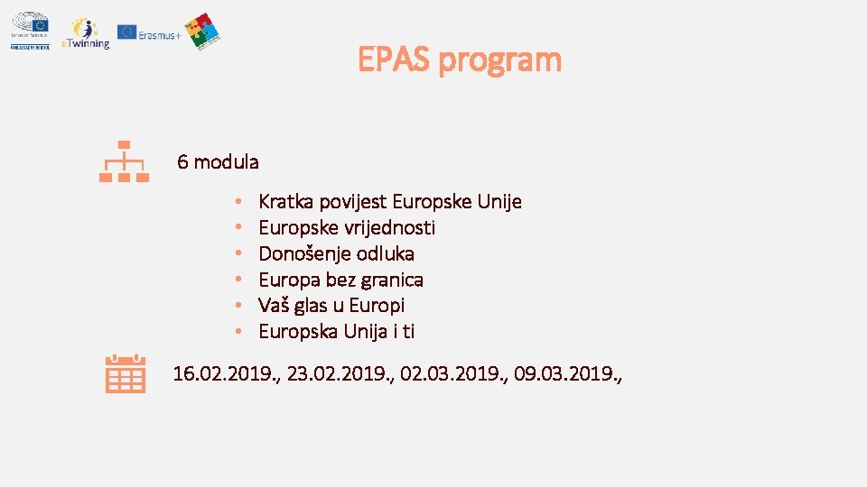 EPAS program 6 modula • • • Kratka povijest Europske Unije Europske vrijednosti Donošenje EPAS program 6 modula • • • Kratka povijest Europske Unije Europske vrijednosti Donošenje