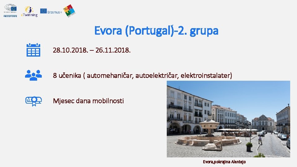 Evora (Portugal)-2. grupa 28. 10. 2018. – 26. 11. 2018. 8 učenika ( automehaničar, Evora (Portugal)-2. grupa 28. 10. 2018. – 26. 11. 2018. 8 učenika ( automehaničar,