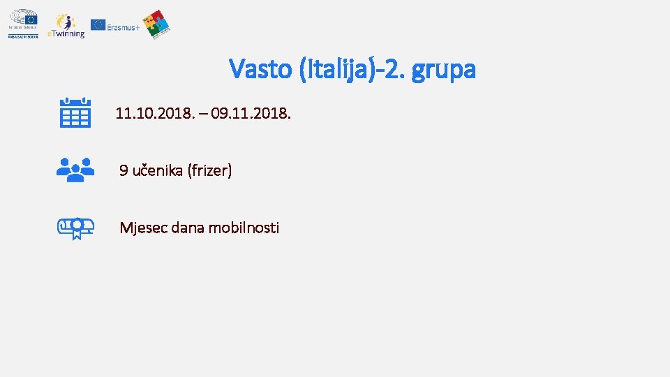 Vasto (Italija)-2. grupa 11. 10. 2018. – 09. 11. 2018. 9 učenika (frizer) Mjesec Vasto (Italija)-2. grupa 11. 10. 2018. – 09. 11. 2018. 9 učenika (frizer) Mjesec