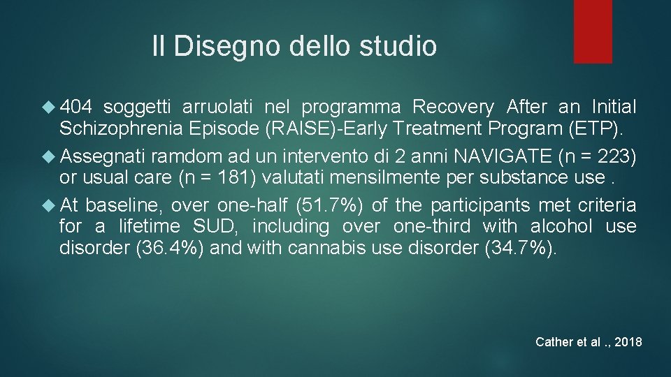 Il Disegno dello studio 404 soggetti arruolati nel programma Recovery After an Initial Schizophrenia Il Disegno dello studio 404 soggetti arruolati nel programma Recovery After an Initial Schizophrenia