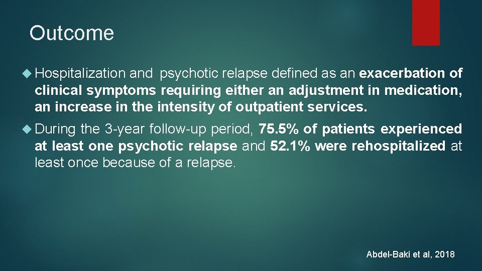 Outcome Hospitalization and psychotic relapse defined as an exacerbation of clinical symptoms requiring either Outcome Hospitalization and psychotic relapse defined as an exacerbation of clinical symptoms requiring either