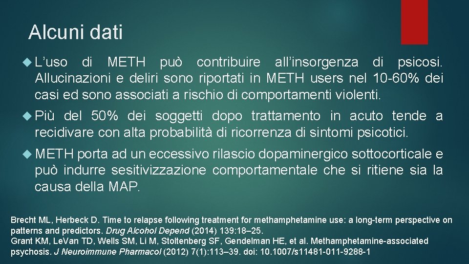 Alcuni dati L’uso di METH può contribuire all’insorgenza di psicosi. Allucinazioni e deliri sono Alcuni dati L’uso di METH può contribuire all’insorgenza di psicosi. Allucinazioni e deliri sono