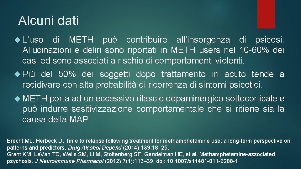 Alcuni dati L’uso di METH può contribuire all’insorgenza di psicosi. Allucinazioni e deliri sono