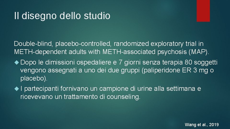 Il disegno dello studio Double-blind, placebo-controlled, randomized exploratory trial in METH-dependent adults with METH-associated