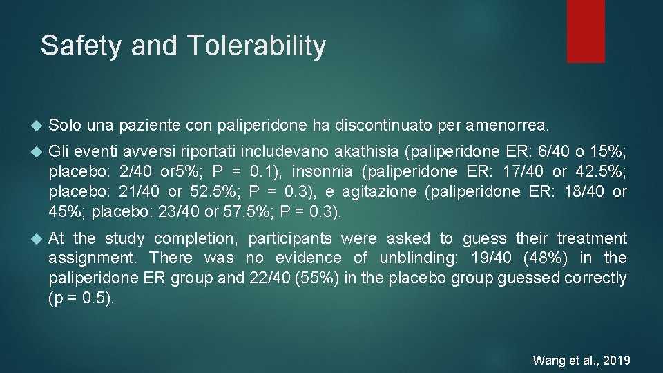 Safety and Tolerability Solo una paziente con paliperidone ha discontinuato per amenorrea. Gli eventi