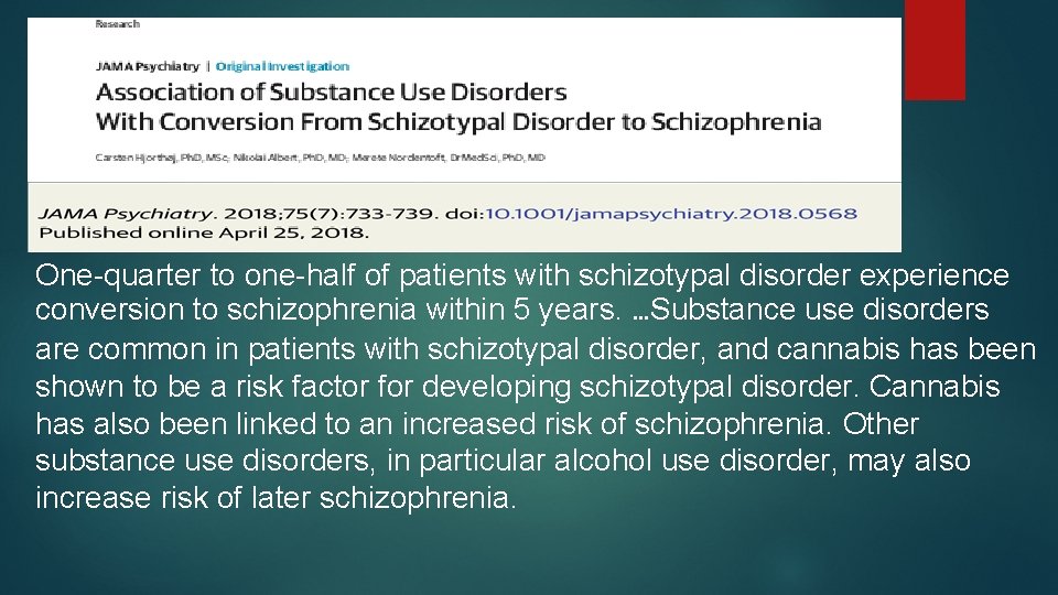 One-quarter to one-half of patients with schizotypal disorder experience conversion to schizophrenia within 5 One-quarter to one-half of patients with schizotypal disorder experience conversion to schizophrenia within 5