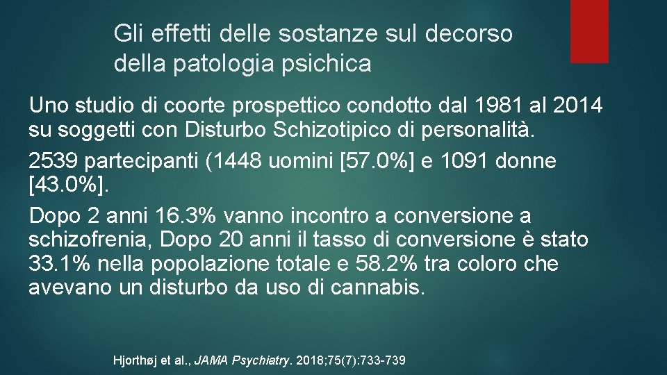 Gli effetti delle sostanze sul decorso della patologia psichica Uno studio di coorte prospettico Gli effetti delle sostanze sul decorso della patologia psichica Uno studio di coorte prospettico