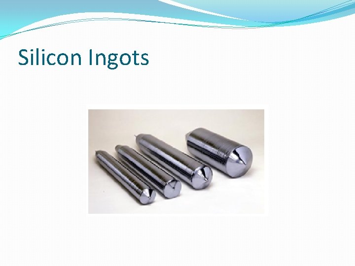 Silicon Ingots Silicon Ingots