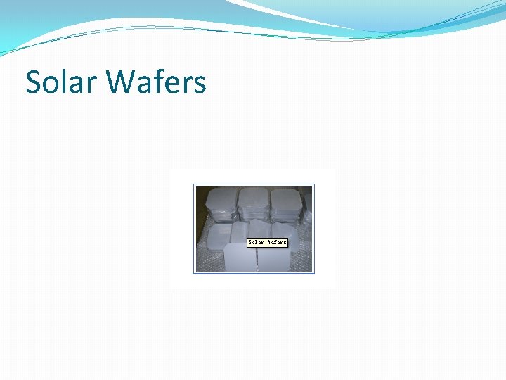 Solar Wafers Solar Wafers