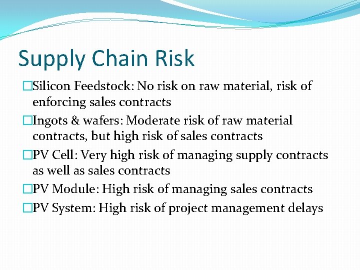 Supply Chain Risk �Silicon Feedstock: No risk on raw material, risk of enforcing sales