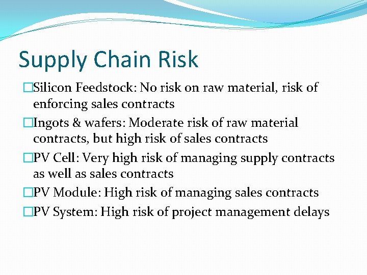 Supply Chain Risk �Silicon Feedstock: No risk on raw material, risk of enforcing sales Supply Chain Risk �Silicon Feedstock: No risk on raw material, risk of enforcing sales