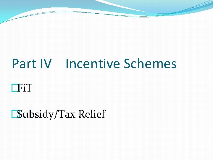 Part IV Incentive Schemes �Fi. T �Subsidy/Tax Relief 