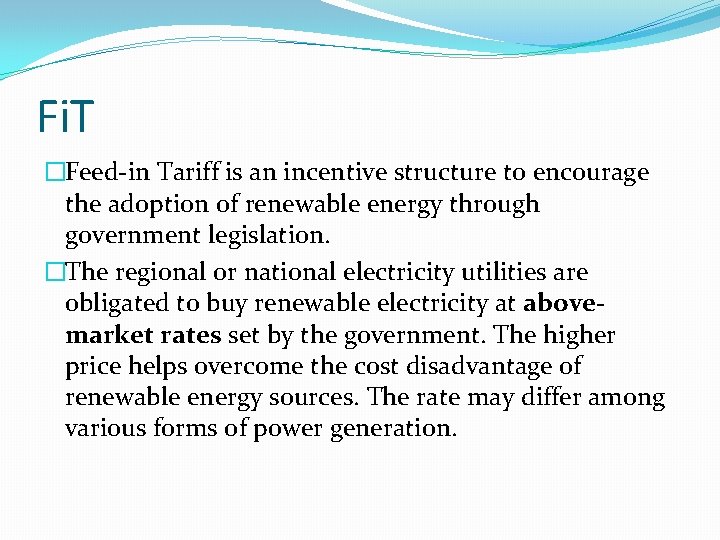 Fi. T �Feed-in Tariff is an incentive structure to encourage the adoption of renewable Fi. T �Feed-in Tariff is an incentive structure to encourage the adoption of renewable