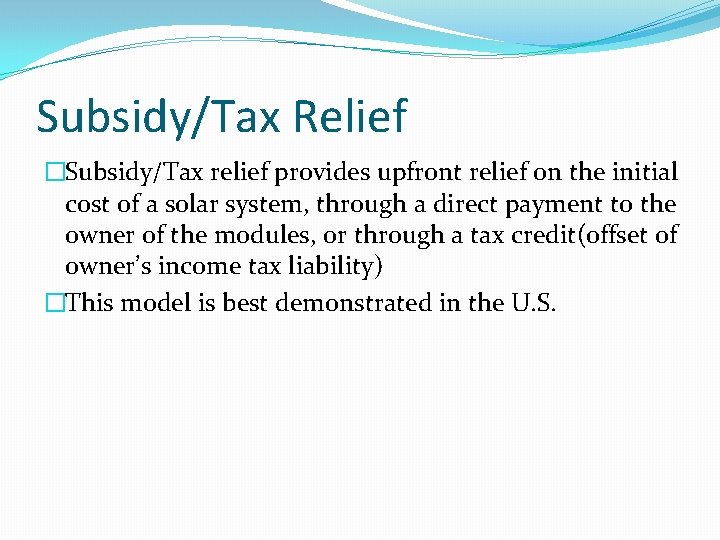 Subsidy/Tax Relief �Subsidy/Tax relief provides upfront relief on the initial cost of a solar