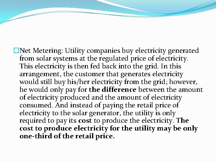 �Net Metering: Utility companies buy electricity generated from solar systems at the regulated price