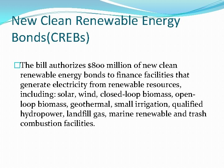 New Clean Renewable Energy Bonds(CREBs) �The bill authorizes $800 million of new clean renewable