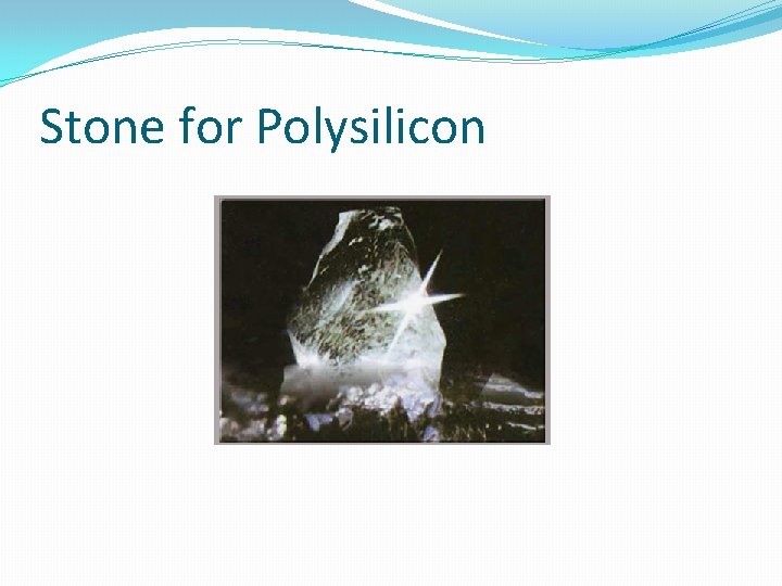 Stone for Polysilicon 