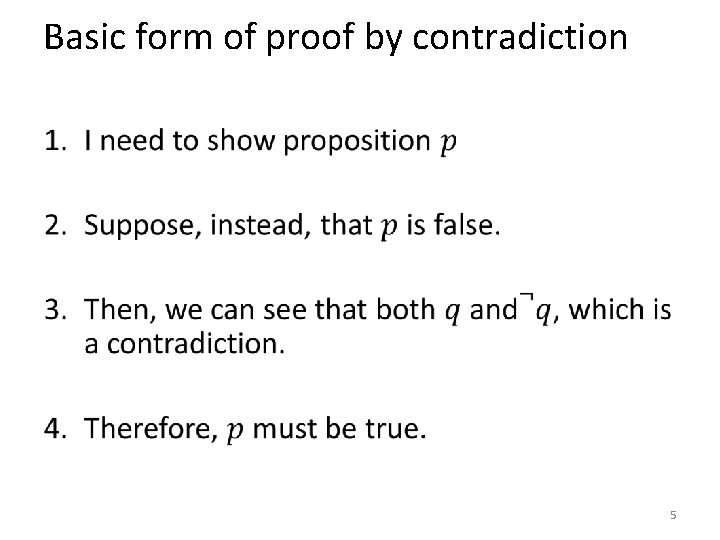 Basic form of proof by contradiction • 5 Basic form of proof by contradiction • 5