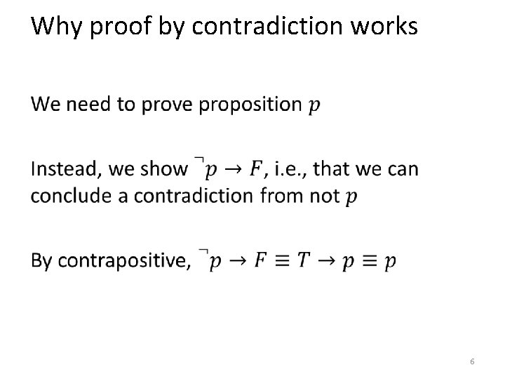 Why proof by contradiction works • 6 Why proof by contradiction works • 6