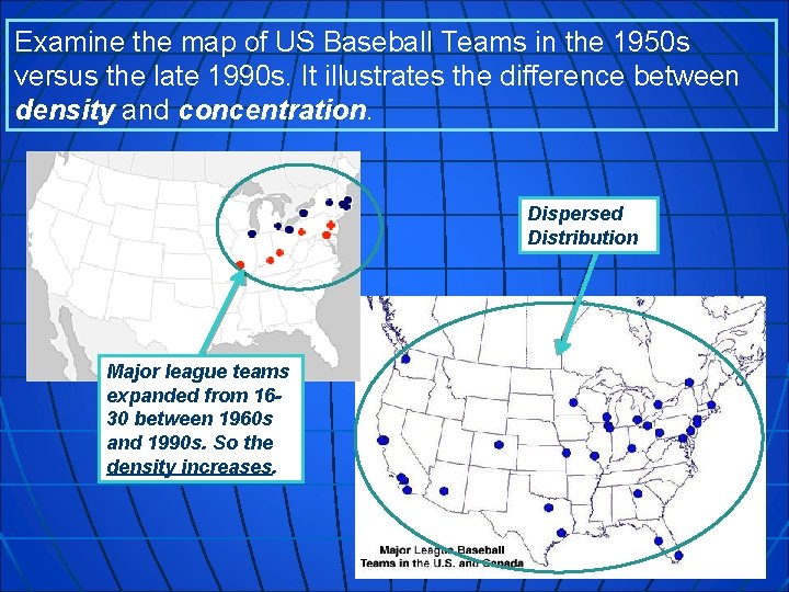 Examine the map of US Baseball Teams in the 1950 s versus the late