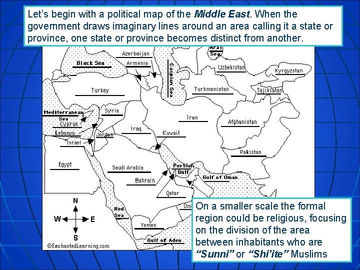 Let’s begin with a political map of the Middle East. When the government draws