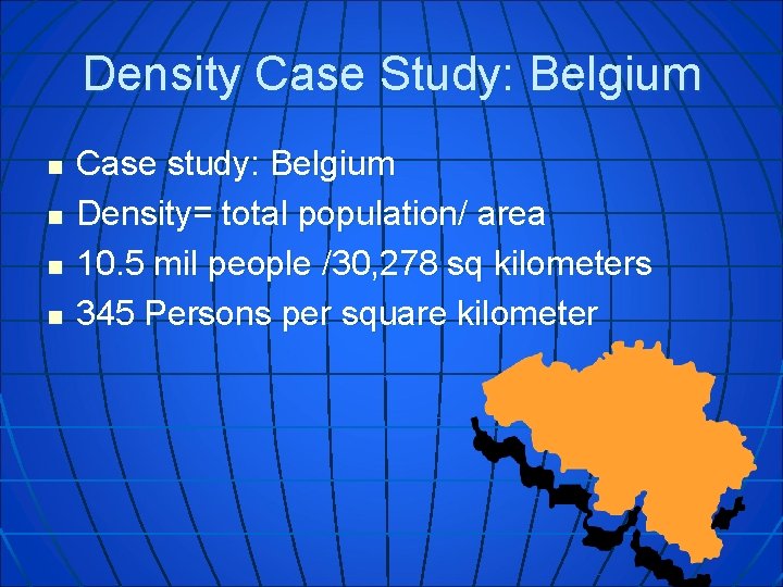 Density Case Study: Belgium n n Case study: Belgium Density= total population/ area 10.