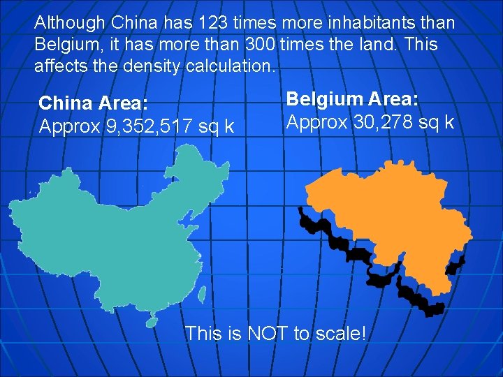 Although China has 123 times more inhabitants than Belgium, it has more than 300 Although China has 123 times more inhabitants than Belgium, it has more than 300