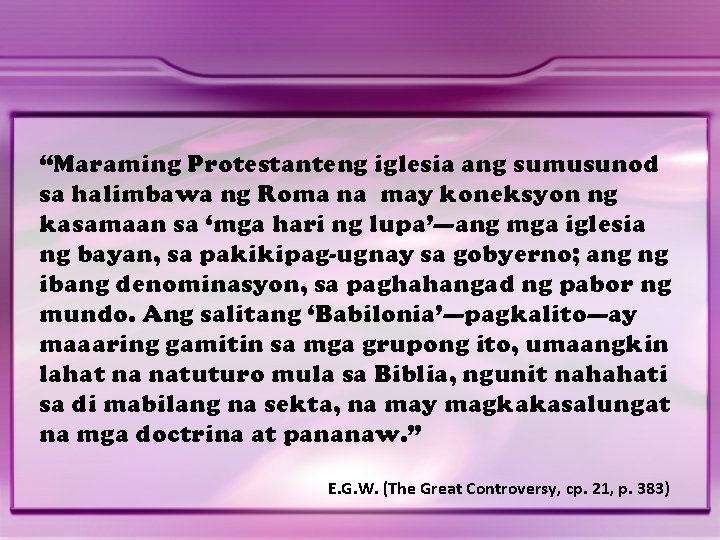 “Maraming Protestanteng iglesia ang sumusunod sa halimbawa ng Roma na may koneksyon ng kasamaan “Maraming Protestanteng iglesia ang sumusunod sa halimbawa ng Roma na may koneksyon ng kasamaan