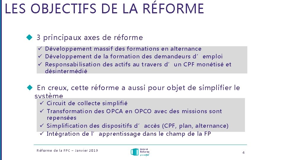 LES OBJECTIFS DE LA RÉFORME 3 principaux axes de réforme ü Développement massif des LES OBJECTIFS DE LA RÉFORME 3 principaux axes de réforme ü Développement massif des