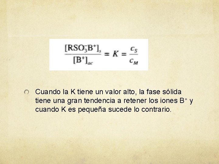 Cuando la K tiene un valor alto, la fase sólida tiene una gran tendencia