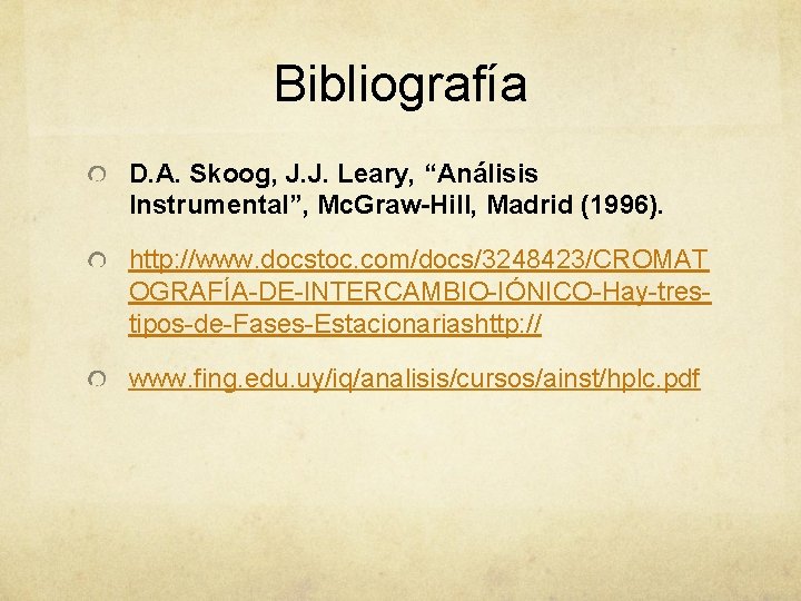 Bibliografía D. A. Skoog, J. J. Leary, “Análisis Instrumental”, Mc. Graw-Hill, Madrid (1996). http: