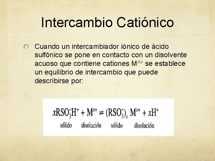 Intercambio Catiónico Cuando un intercambiador iónico de ácido sulfónico se pone en contacto con