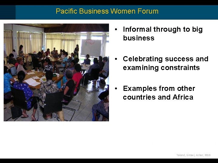 Pacific Business Women Forum • Informal through to big business • Celebrating success and