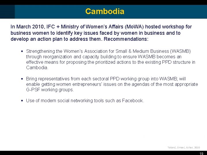 Cambodia In March 2010, IFC + Ministry of Women’s Affairs (Mo. WA) hosted workshop Cambodia In March 2010, IFC + Ministry of Women’s Affairs (Mo. WA) hosted workshop