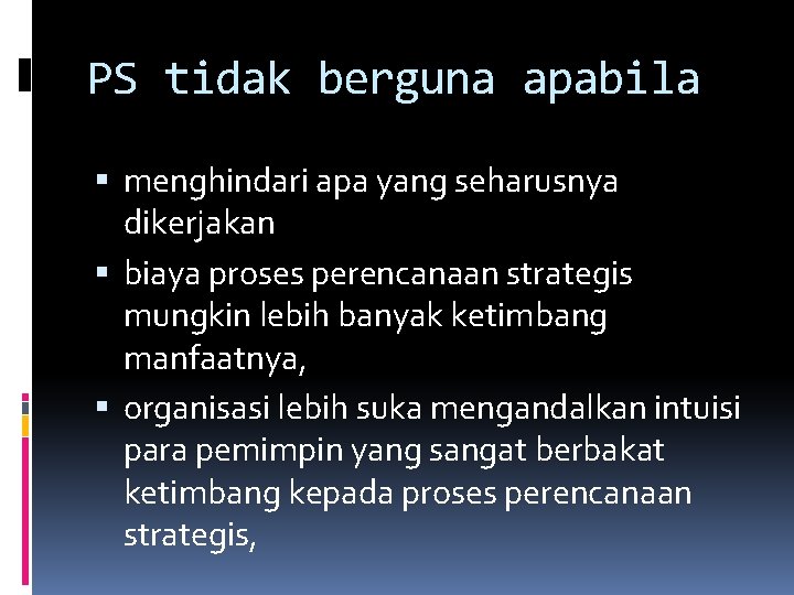 PS tidak berguna apabila menghindari apa yang seharusnya dikerjakan biaya proses perencanaan strategis mungkin