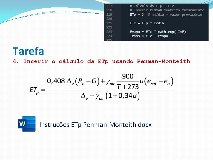 Tarefa 4. Inserir o cálculo da ETp usando Penman-Monteith Instruções ETp Penman-Monteith. docx Tarefa 4. Inserir o cálculo da ETp usando Penman-Monteith Instruções ETp Penman-Monteith. docx