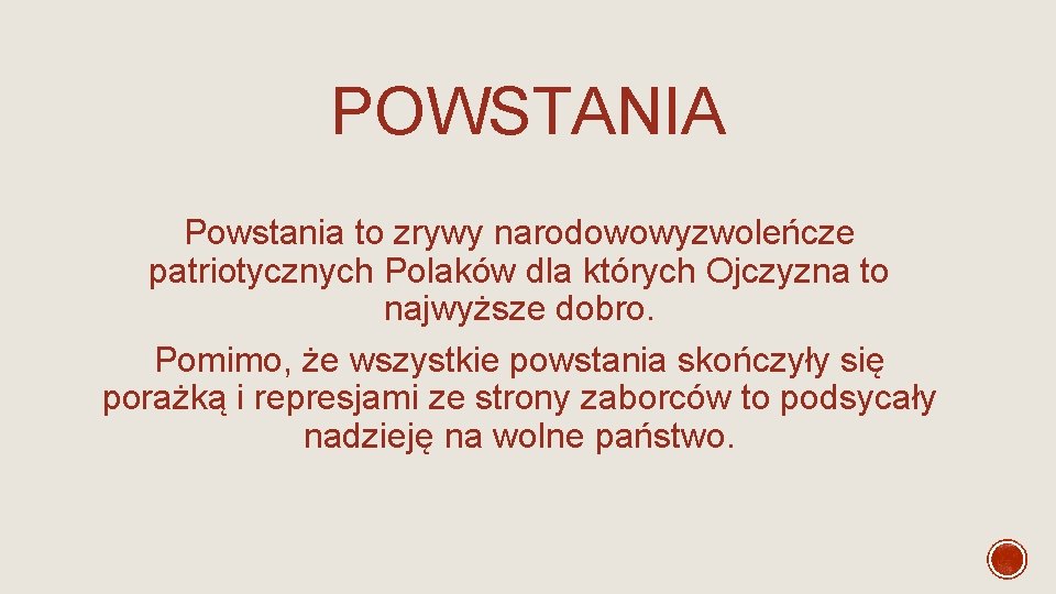 POWSTANIA Powstania to zrywy narodowowyzwoleńcze patriotycznych Polaków dla których Ojczyzna to najwyższe dobro. Pomimo, POWSTANIA Powstania to zrywy narodowowyzwoleńcze patriotycznych Polaków dla których Ojczyzna to najwyższe dobro. Pomimo,